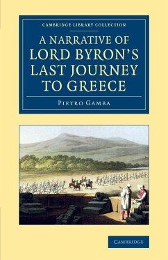 A Narrative of Lord Byron's Last Journey to Greece - Gamba, Pietro