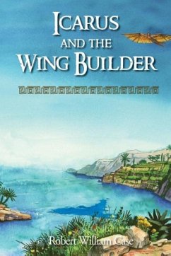 Icarus and the Wing Builder - Case, Robert William