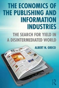 The Economics of the Publishing and Information Industries - Greco, Albert N. (Fordham University, USA)