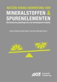 Nutzen-Risiko-Bewertung von Mineralstoffen und Spurenelementen : Biochemische, physiologische und toxikologische Aspekte Nutzen-Risiko-Bewertung von Mineralstoffen und Spurenelementen : Biochemische, physiologische und toxikologische Aspekte