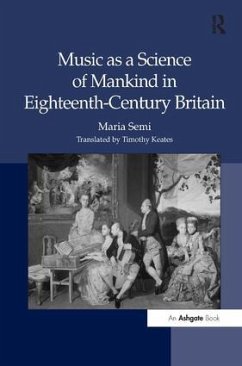 Music as a Science of Mankind in Eighteenth-Century Britain - Semi, Maria; Keates, Timothy