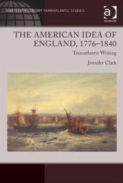 The American Idea of England, 1776-1840 - Clark, Jennifer
