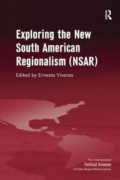 Exploring the New South American Regionalism (NSAR) - Vivares, Ernesto