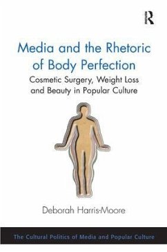 Media and the Rhetoric of Body Perfection - Harris-Moore, Deborah