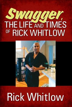 Swagger, the Life and Times of Rick Whitlow - Whitlow, Rick