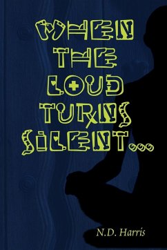When The Loud Turns Silent - Harris, N. D.