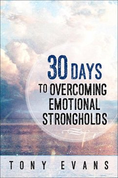 30 Days to Overcoming Emotional Strongholds - Evans, Tony