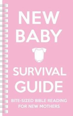 New Baby Survival Guide (Pink): Bite-Sized Bible Reading for New Mothers - Martin, Cassie; Smart, Sarah