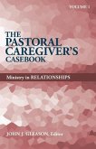 Pastoral Caregiver's Casebook, Volume 1: Ministry in Relationships