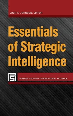 Essentials of Strategic Intelligence - Johnson, Loch