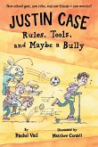 Justin Case: Rules, Tools, and Maybe a Bully