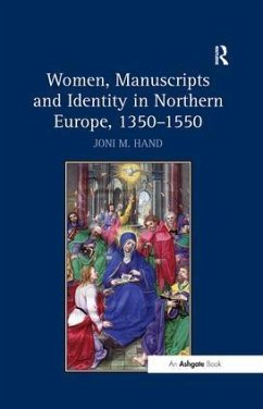 Women, Manuscripts and Identity in Northern Europe, 1350-1550 - Hand, Joni M