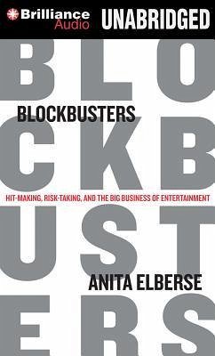 Blockbusters: Hit-Making, Risk-Taking, and the Big Business of Entertainment - Elberse, Anita