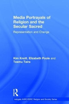 Media Portrayals of Religion and the Secular Sacred - Knott, Kim; Poole, Elizabeth