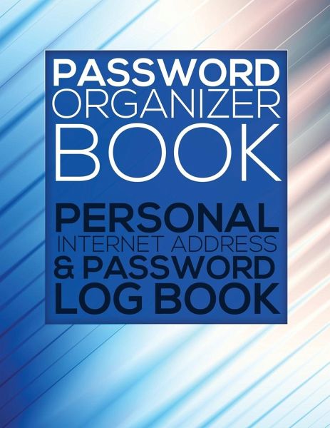 Password Organizer Book Personal Internet Address Password Log Book Von Speedy Publishing Llc Englisches Buch Bucher De