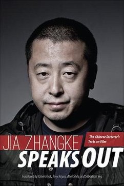 Jia Zhangke Speaks Out: The Chinese Director's Texts on Film - Zhangke, Jia