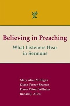 Believing in Preaching: What Listeners Hear in Sermons - Allen, Ronald J.; Mulligan, Mary Alice; Turner-Sharazz, Diane