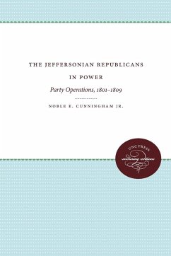 The Jeffersonian Republicans in Power - Cunningham Jr., Noble E.
