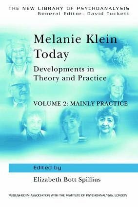 Melanie Klein Today, Volume 2: Mainly Practice Melanie Klein Today, Volume 2: Mainly Practice