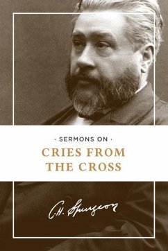 Sermons on Cries from the Cross - Spurgeon, Charles H