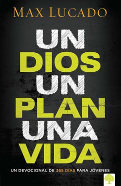 Un Dios, Un Plan, Una Vida. Un Devocional Para Jóvenes / One God, One Plan, One Life - Lucado, Max