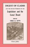 Digest Of Claims And The Action Thereon By The Legislature And The Canal Board, Together With The Awards Made By The Board Of Canal Appraisers; Also A Supplement Showing The Claims Presented, Determined And Pending Before The Canal Board And The Canal App