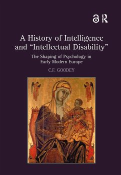A History of Intelligence and 'Intellectual Disability' - Goodey, C F