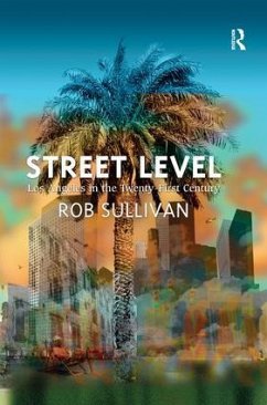 Street Level: Los Angeles in the Twenty-First Century - Sullivan, Rob