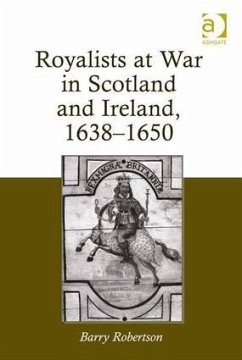 Royalists at War in Scotland and Ireland, 1638-1650 - Robertson, Barry