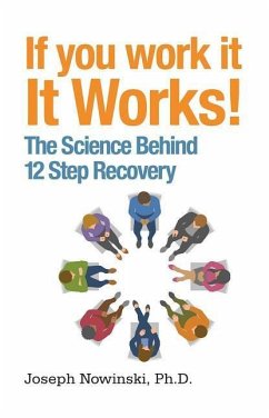 If You Work It, It Works!: The Science Behind 12 Step Recovery - Nowinski, Joseph