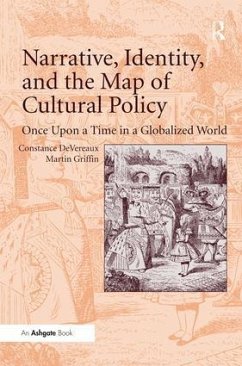 Narrative, Identity, and the Map of Cultural Policy - Devereaux, Constance; Griffin, Martin