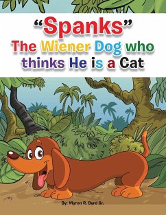 Spanks the Wiener Dog Who Thinks He Is a Cat - Byrd Sr, Myron R.