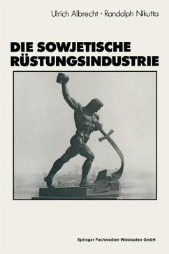Die sowjetische Rüstungsindustrie - Albrecht, Ulrich