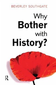 Why Bother with History? - Southgate, Beverley C