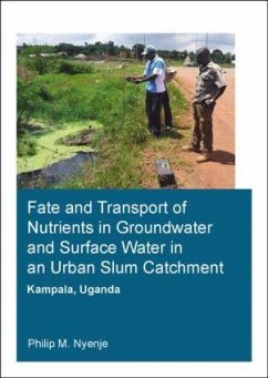 Fate and Transport of Nutrients in Groundwater and Surface Water in an Urban Slum Catchment, Kampala, Uganda - Nyenje, Philip Mayanja