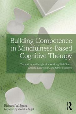 Building Competence in Mindfulness-Based Cognitive Therapy - Sears, Richard W. (Private practice, Ohio, USA)