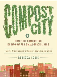 Compost City: Practical Composting Know-How for Small-Space Living - Louie, Rebecca