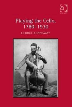 Playing the Cello, 1780-1930 - Kennaway, George