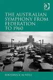 The Symphony in Australia from Federation to 1960. by Rhoderick McNeill