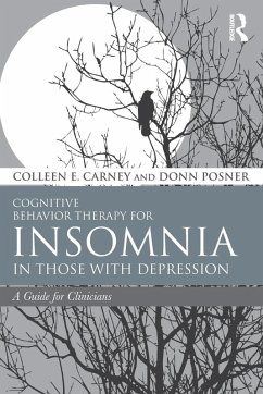 Cognitive Behavior Therapy for Insomnia in Those with Depression - Carney, Colleen E; Posner, Donn