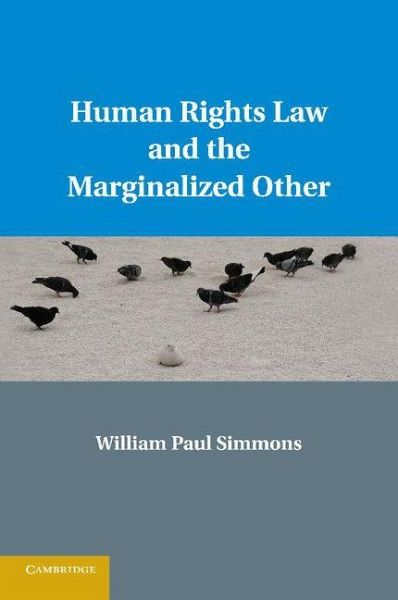 Human Rights Law and the Marginalized Other