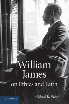 William James on Ethics and Faith - Slater, Michael R.