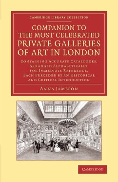 Companion to the Most Celebrated Private Galleries of Art in London - Jameson, Anna