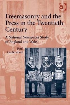 Freemasonry and the Press in the Twentieth Century - Calderwood, Paul