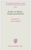 Gnade vor Recht - Gnade durch Recht?