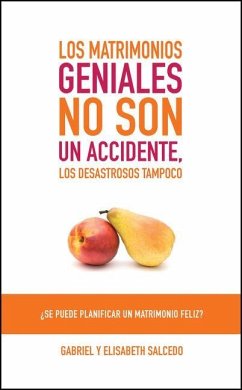 Los Matrimonios Geniales No Son Un Accidente - Salcedo, Gabriel; Salcedo, Elisabeth