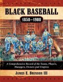Black Baseball, 1858-1900 Black Baseball, 1858-1900