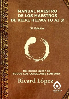 MANUAL MAESTRO DE LOS MAESTROS DE REIKI HEIWA TO AI ® - López, Ricard