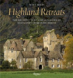 Highland Retreats: The Architecture and Interiors of Scotland's Romantic North - Miers, Mary