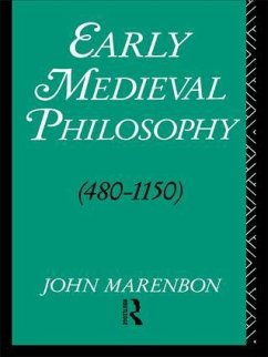 Early Medieval Philosophy 480-1150 - Marenbon, John